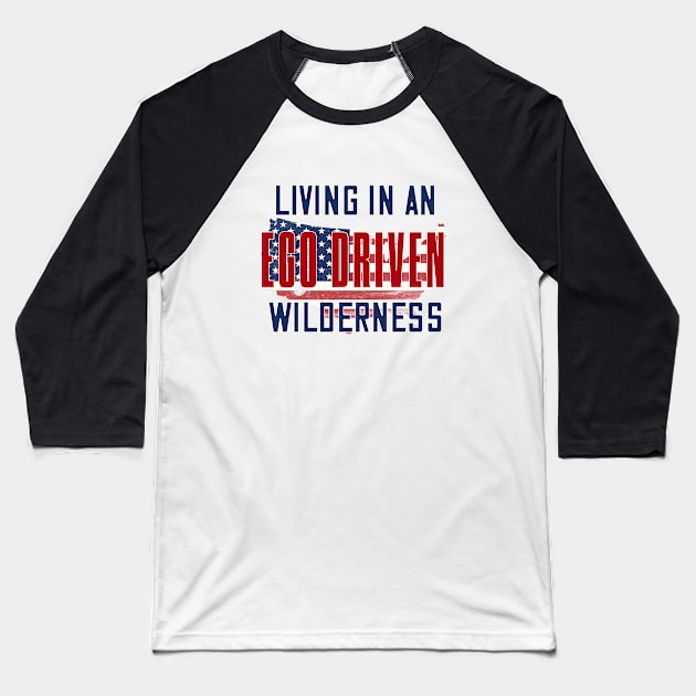 Living in an ego driven wilderness Baseball T-Shirt by bluehair